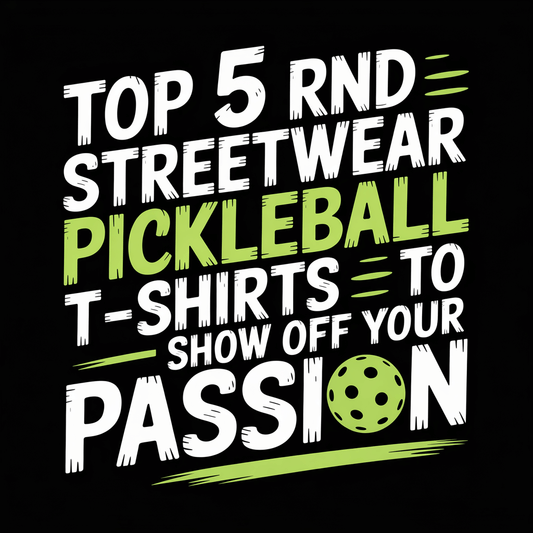 Top 5 RND Streetwear Pickleball T-Shirts showcasing passion for the sport with bold graphic design.