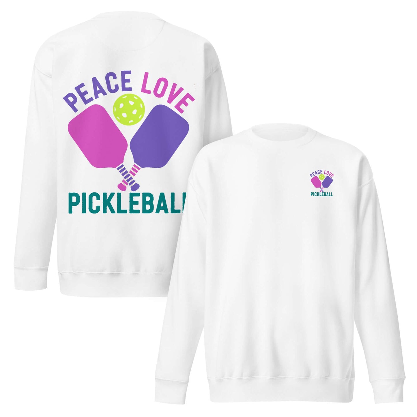 White sweatshirt featuring 'Peace Love Pickleball' graphic design on front and back for pickleball enthusiasts.