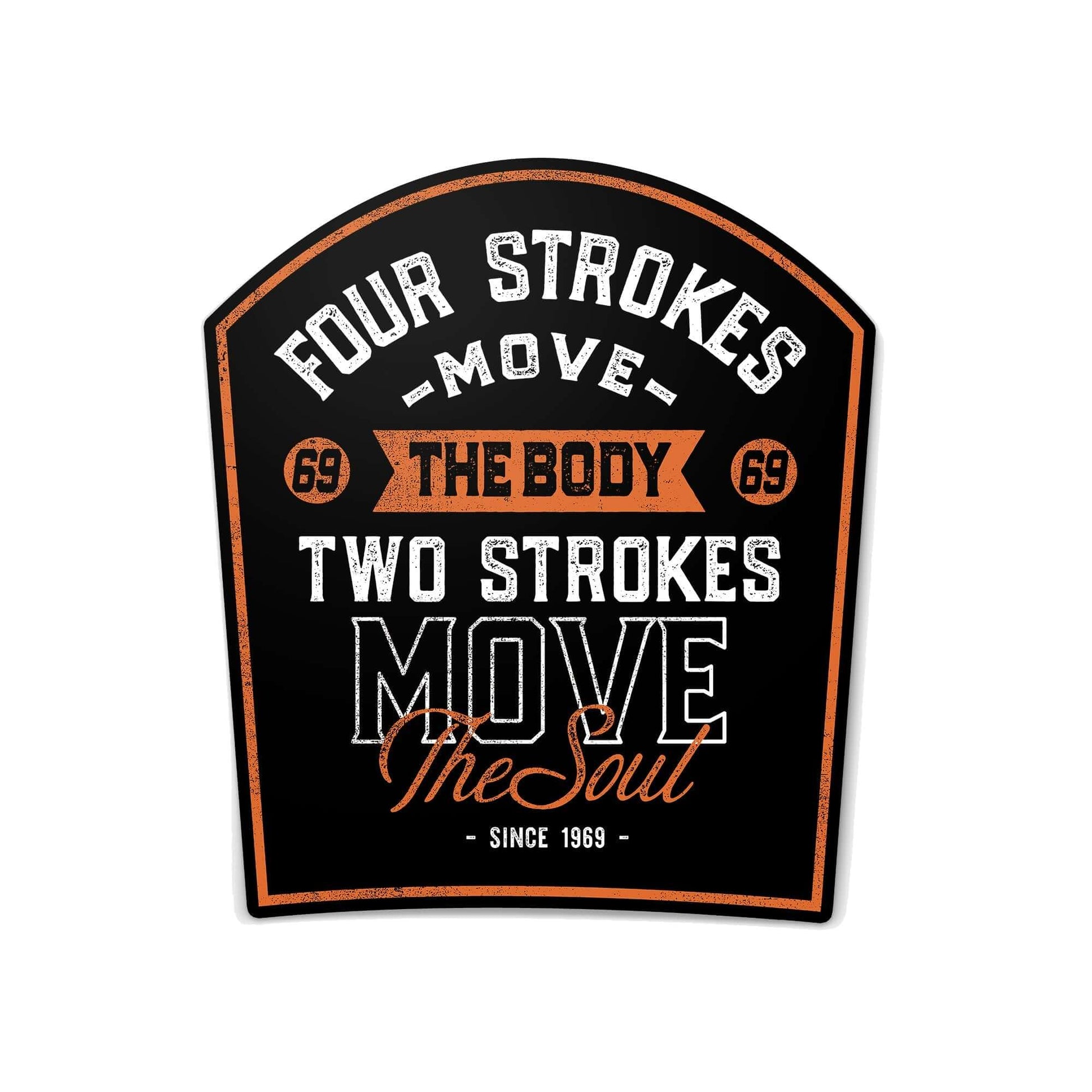 Vintage style sticker with "Four Strokes Move the Body, Two Strokes Move the Soul" graphic design, since 1969.