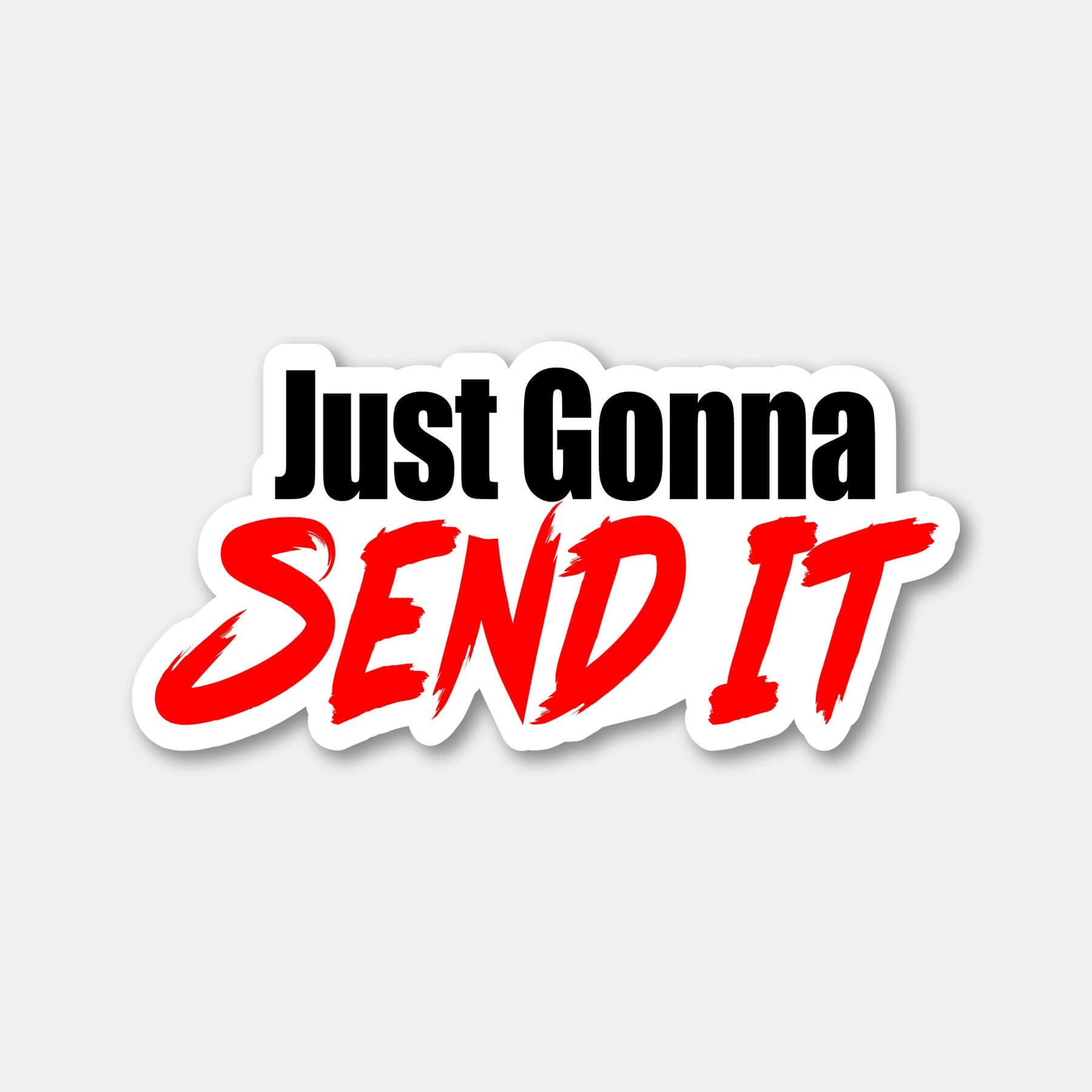"Just Gonna Send It sticker with bold red and black text, inspirational message by Larry Enticer for fearless living and adventure."