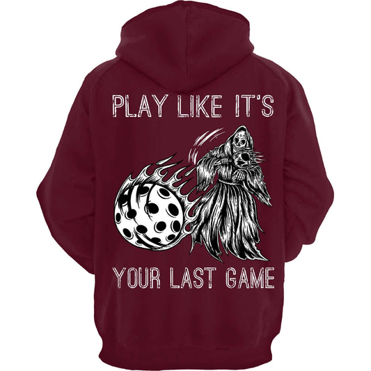 Maroon hoodie with "Play Like It's Your Last Game" design featuring flaming reaper and pickleball graphic on the back.
