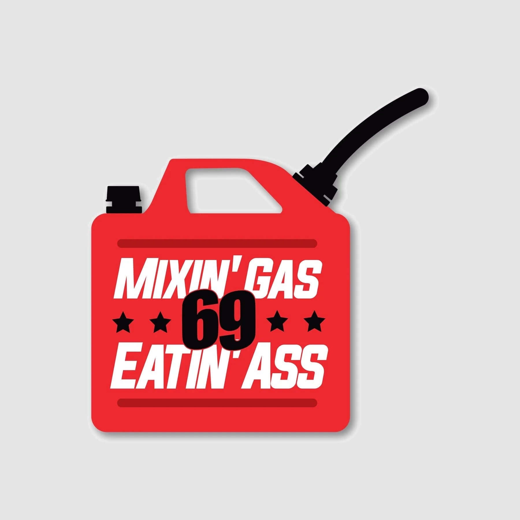 Red gas can sticker with bold text "Mixin' Gas, Eatin' Ass 69" and black stars, capturing a daring motocross lifestyle statement.