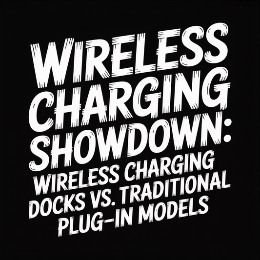 Wireless Charging Docks: The Ultimate Showdown - comparison of wireless and traditional charging models