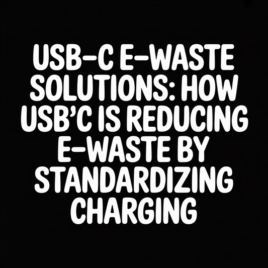 USB-C e-waste solutions showing how USB-C is reducing e-waste through standardizing charging.