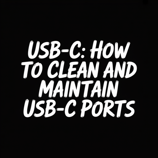 USB-C: How to Clean and Maintain USB-C Ports with tips for effective maintenance and care.