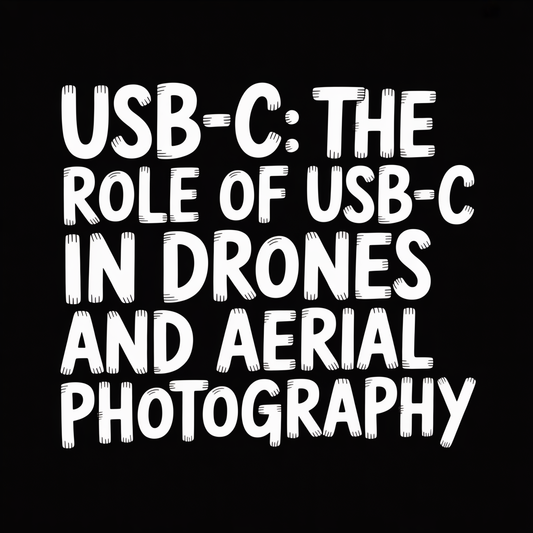 USB-C: The Role of USB-C in Drones and Aerial Photography