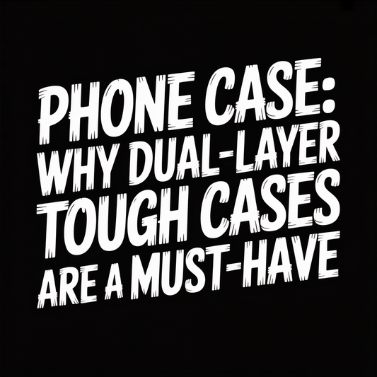 Phone Case: Why Dual-Layer Tough Cases Are a Must-Have text design on a black background.