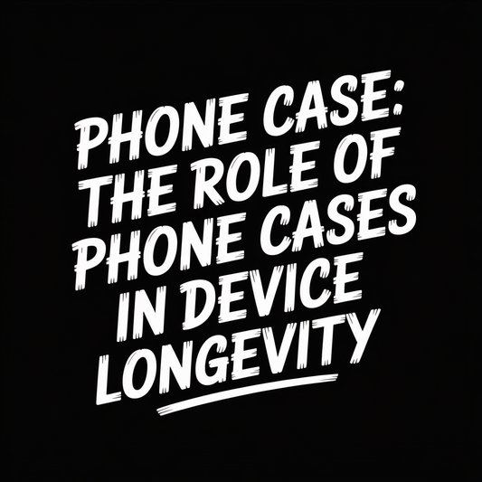 Phone Case: The Role of Phone Cases in Device Longevity graphic highlighting device protection and durability.
