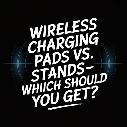 Wireless Charging Pads vs. Stands—Which Should You Get? Image highlighting wireless charging options.