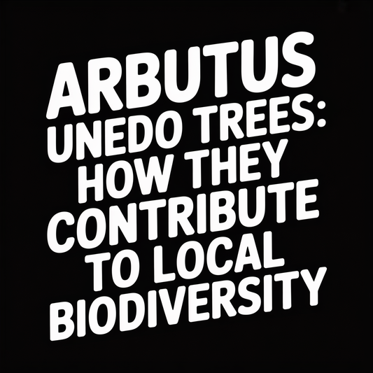Arbutus Unedo Trees: How They Contribute to Local Biodiversity