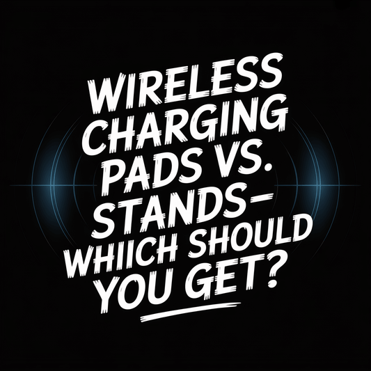 Wireless Charging Pads vs. Stands—Which Should You Get? Image highlighting wireless charging options.
