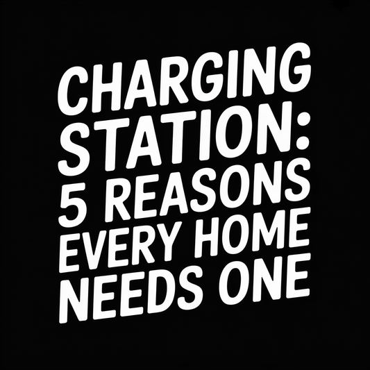 Text graphic showing 'CHARGING STATION: 5 REASONS EVERY HOME NEEDS ONE' for an article on charging stations.