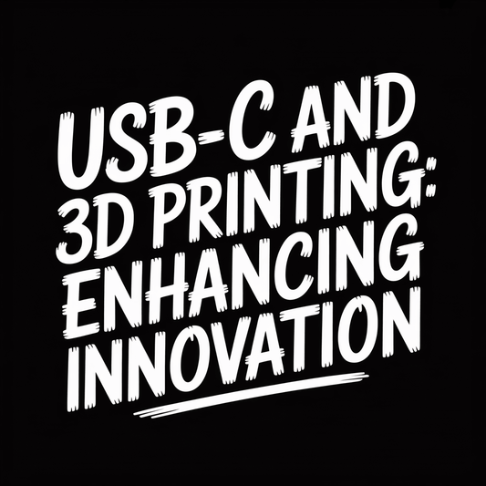 USB-C and 3D Printing: Enhancing Innovation text design on black background