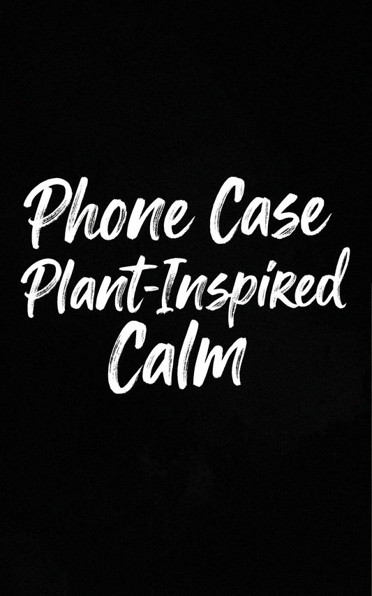 Phone Case Plant‑Inspired Calm