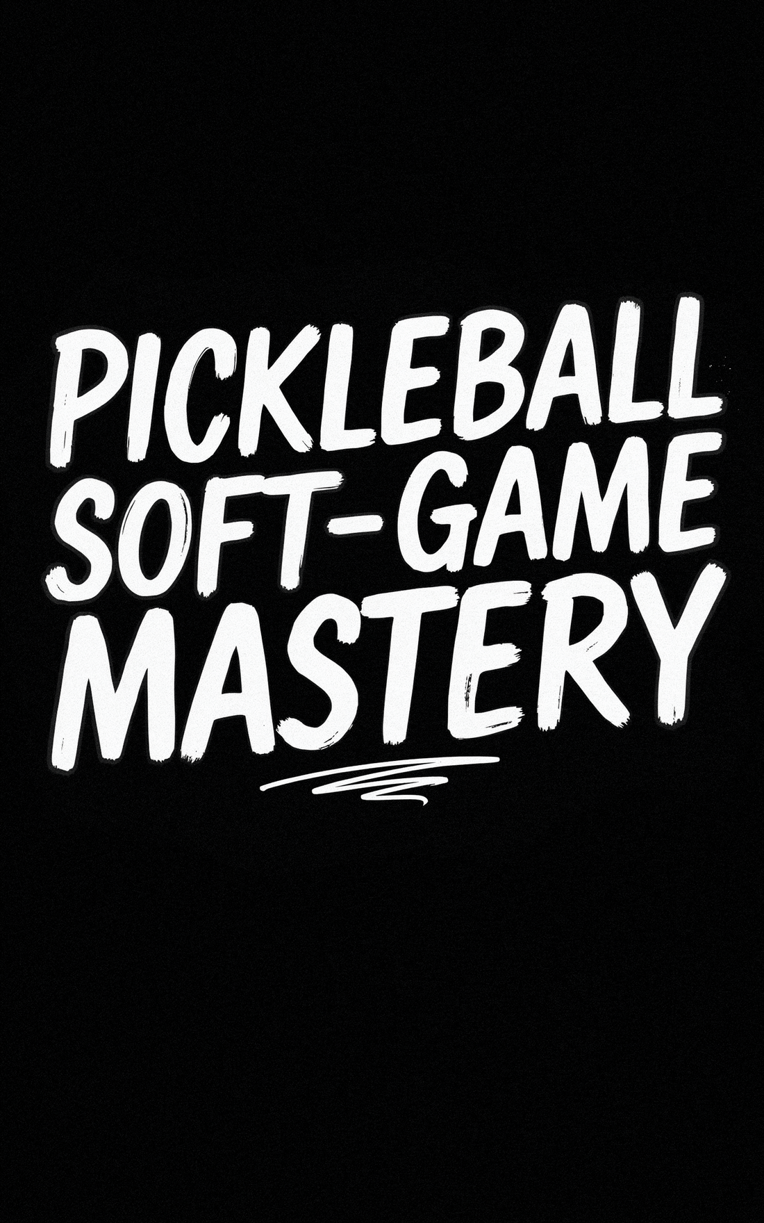 Pickleball Soft‑Game Mastery